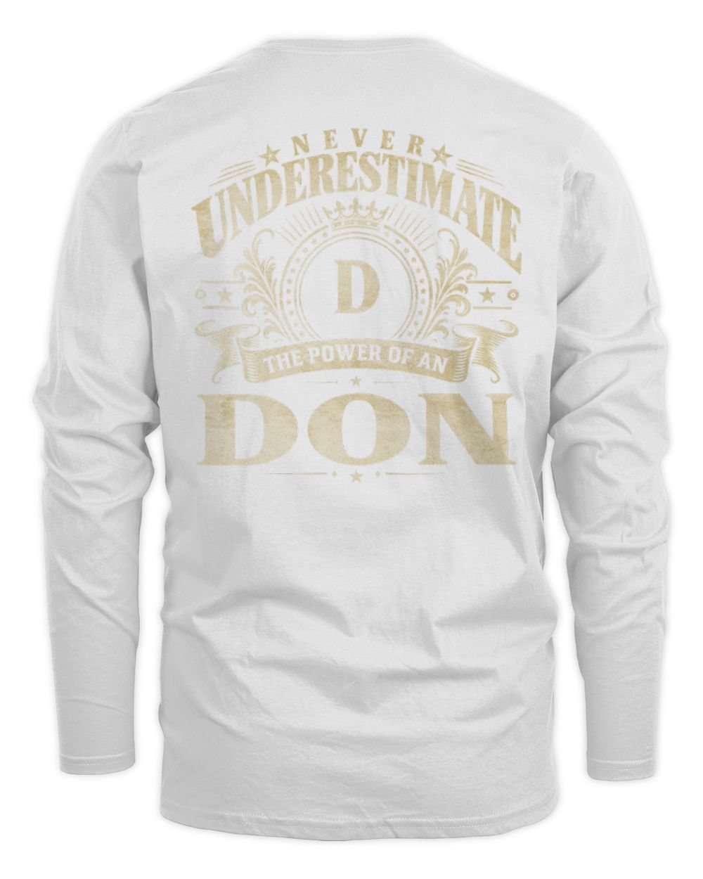 Never Underestimate Your Name Luxury Logo Shirt DON M1-63 / Men's Long Sleeved T-Shirt / white