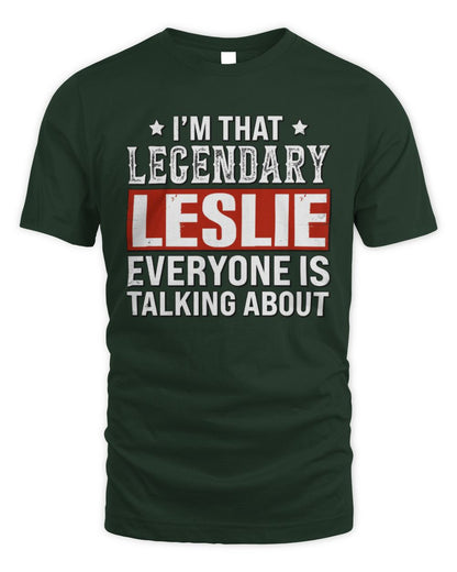 I'm That Legendary Name Everyone Is Talking About Funny Graphic T-Shirt LESLIE M1-73 / Unisex Standard T-Shirt / forest green