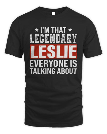 I'm That Legendary Name Everyone Is Talking About Funny Graphic T-Shirt LESLIE M1-73 / Unisex Standard T-Shirt / black