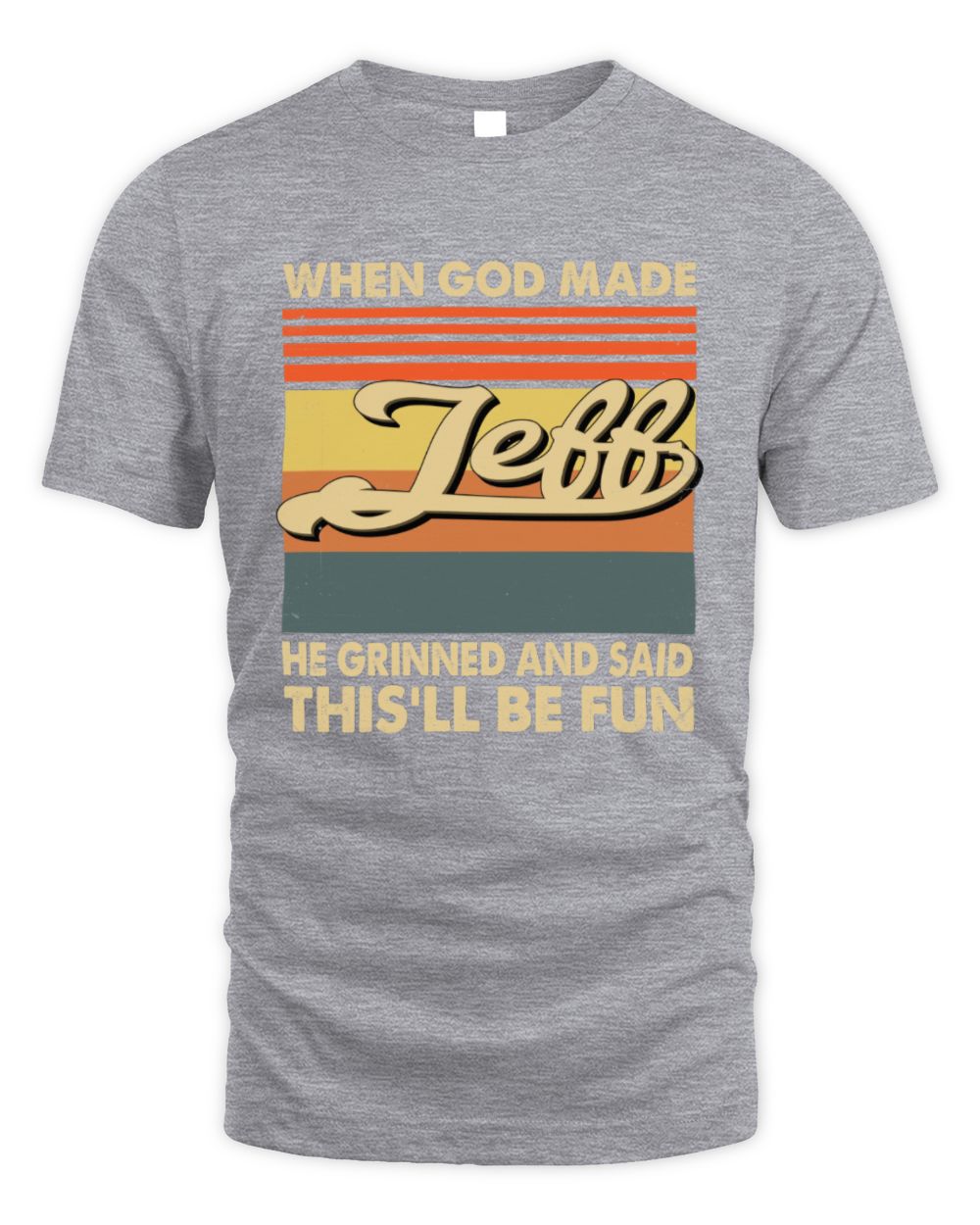 When God Made Your Name He Grinned Vintage T-Shirt JEFF M1-55 / Unisex Standard T-Shirt / sport grey