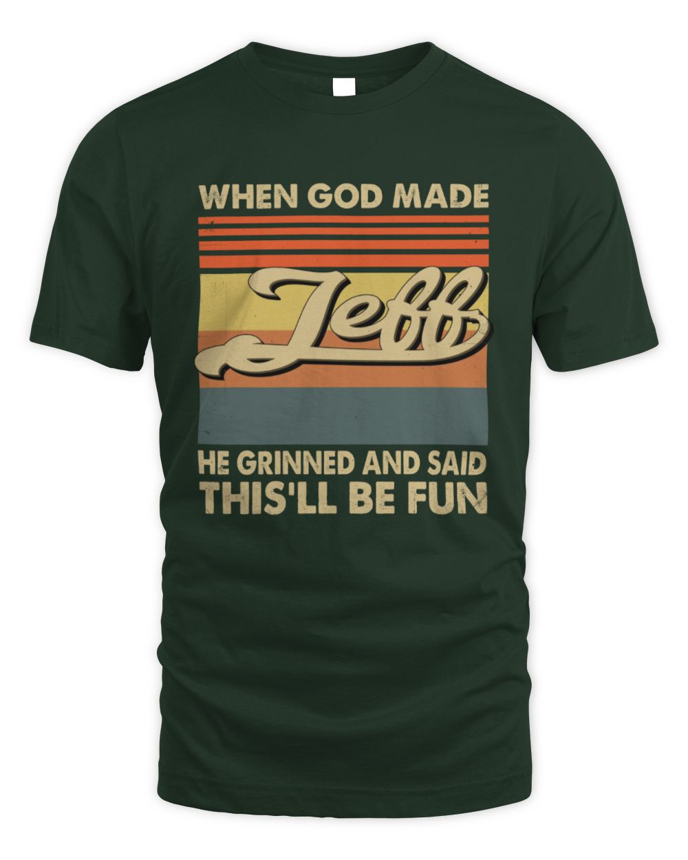 When God Made Your Name He Grinned Vintage T-Shirt JEFF M1-55 / Unisex Standard T-Shirt / forest green