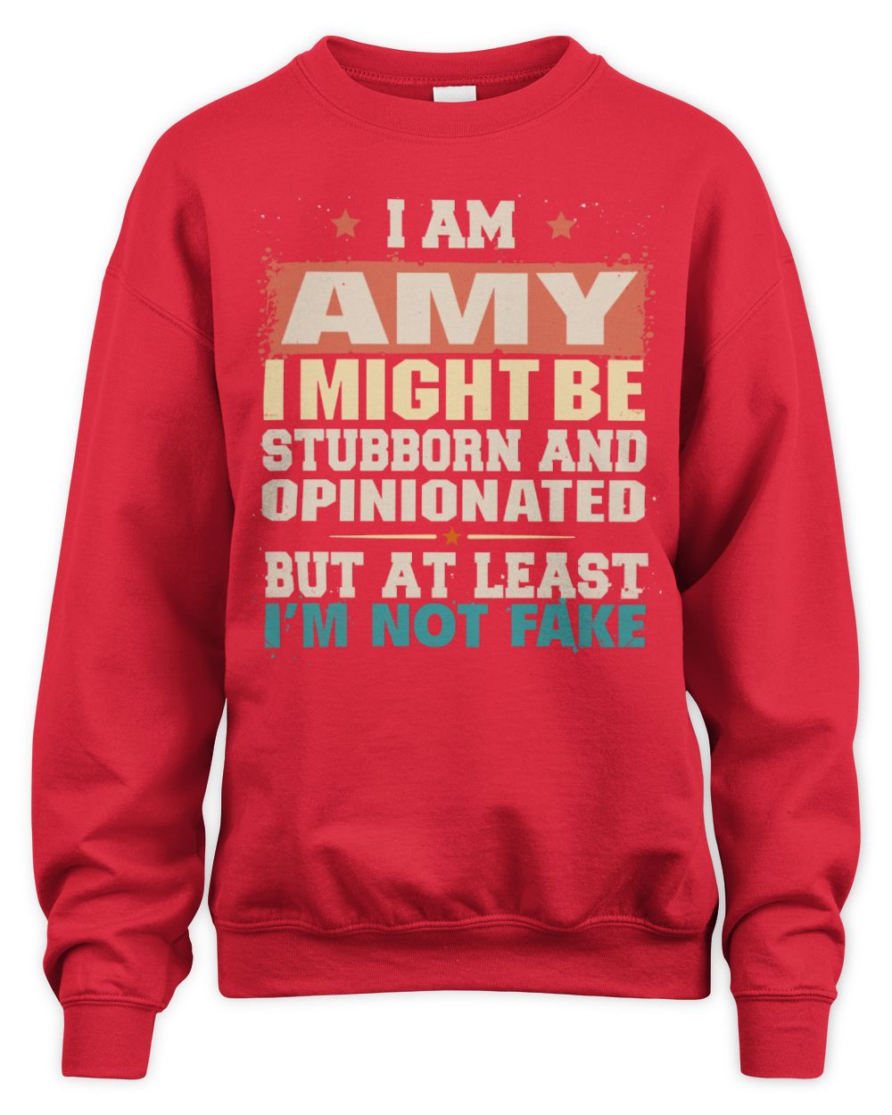 I Am Name I Might Be Stubborn and Opinionated Graphic T-Shirt AMY M1-72 / Unisex Sweatshirt / red