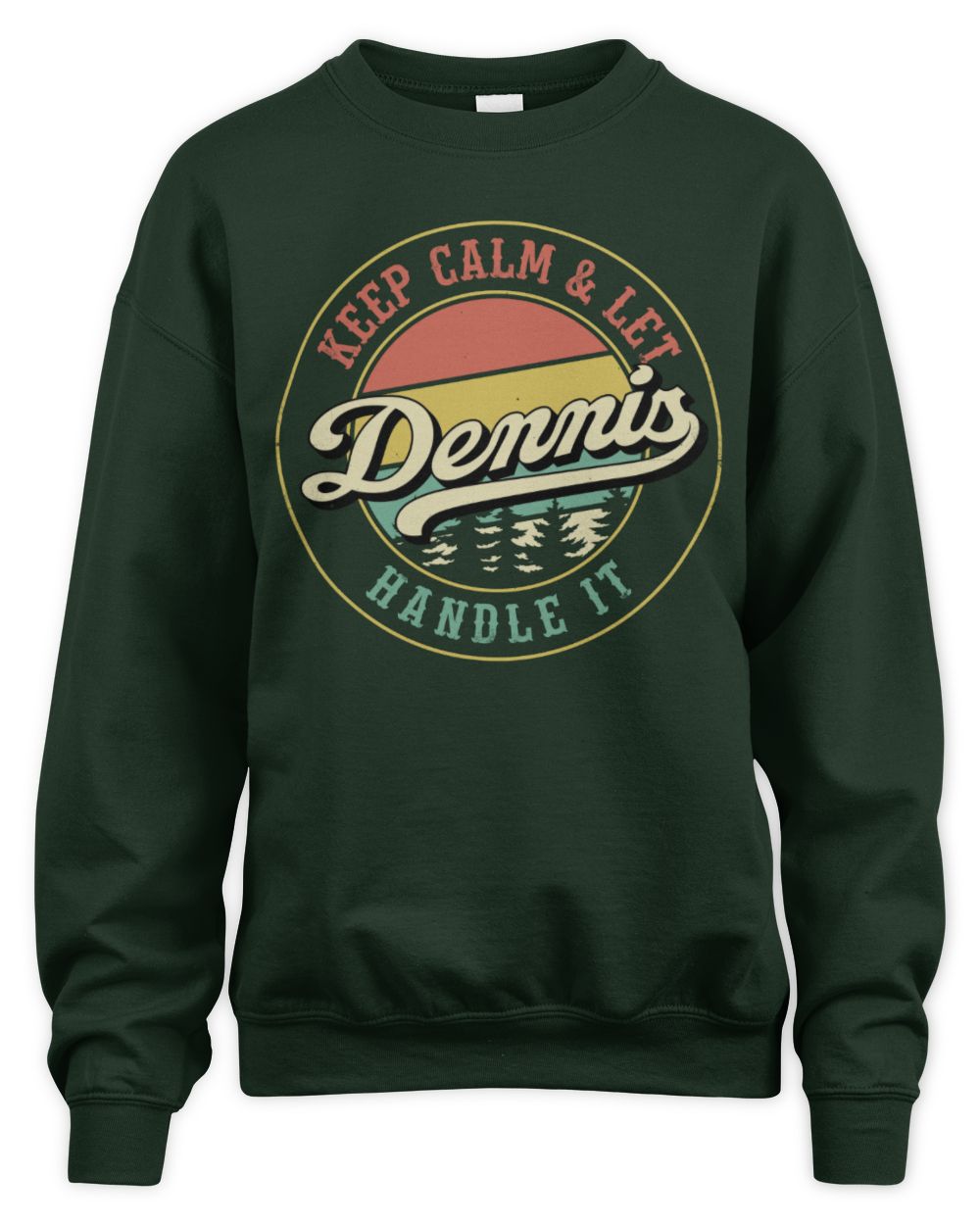 Keep Calm Let Your Name Handle It Retro T-Shirt DENNIS M1-54 / Unisex Sweatshirt / forest green