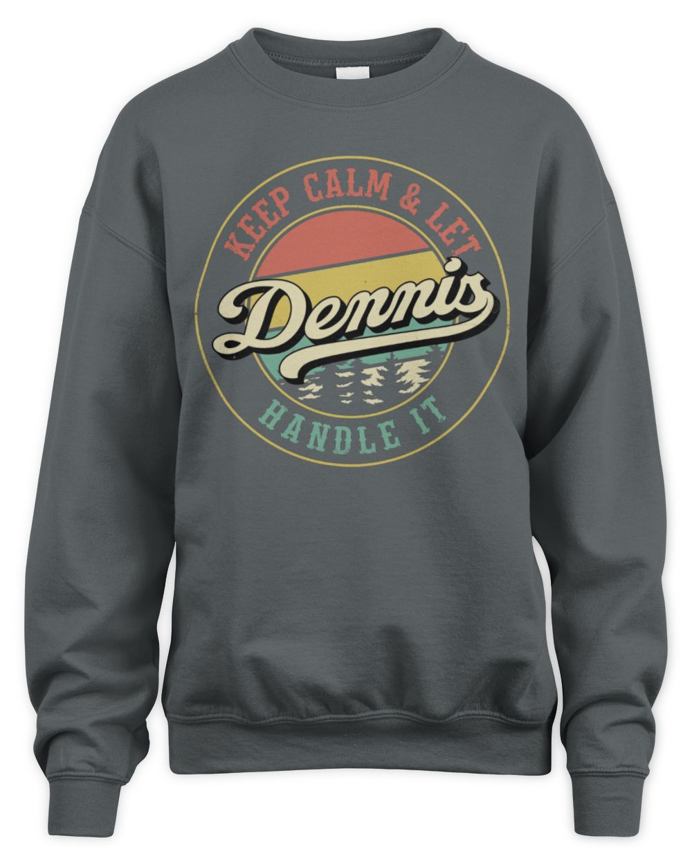 Keep Calm Let Your Name Handle It Retro T-Shirt DENNIS M1-54 / Unisex Sweatshirt / charcoal