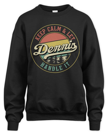 Keep Calm Let Your Name Handle It Retro T-Shirt DENNIS M1-54 / Unisex Sweatshirt / black
