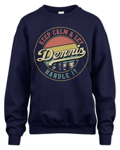 Keep Calm Let Your Name Handle It Retro T-Shirt DENNIS M1-54 / Unisex Sweatshirt / navy