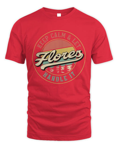 Keep Calm Let Your Name Handle It Retro T-Shirt FLORES M1-54 / Unisex Standard T-Shirt / red