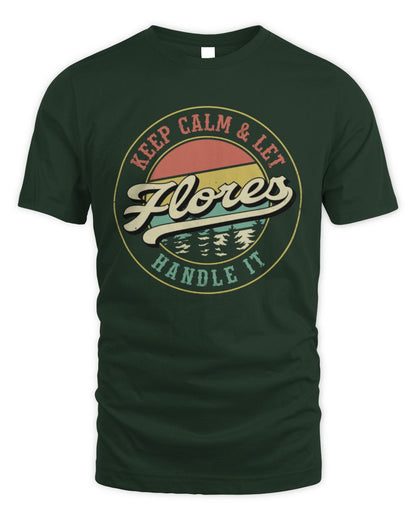 Keep Calm Let Your Name Handle It Retro T-Shirt FLORES M1-54 / Unisex Standard T-Shirt / forest green