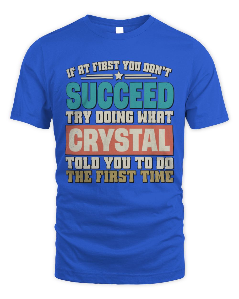 If at First You Don't Succeed Funny Vintage Shirt CRYSTAL M1-53 / Unisex Standard T-Shirt / royal