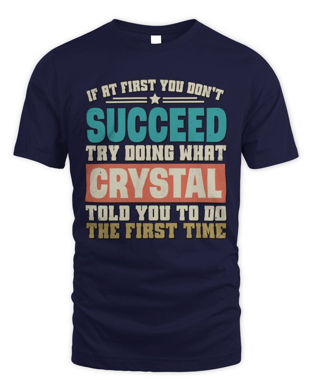 If at First You Don't Succeed Funny Vintage Shirt CRYSTAL M1-53 / Unisex Standard T-Shirt / navy