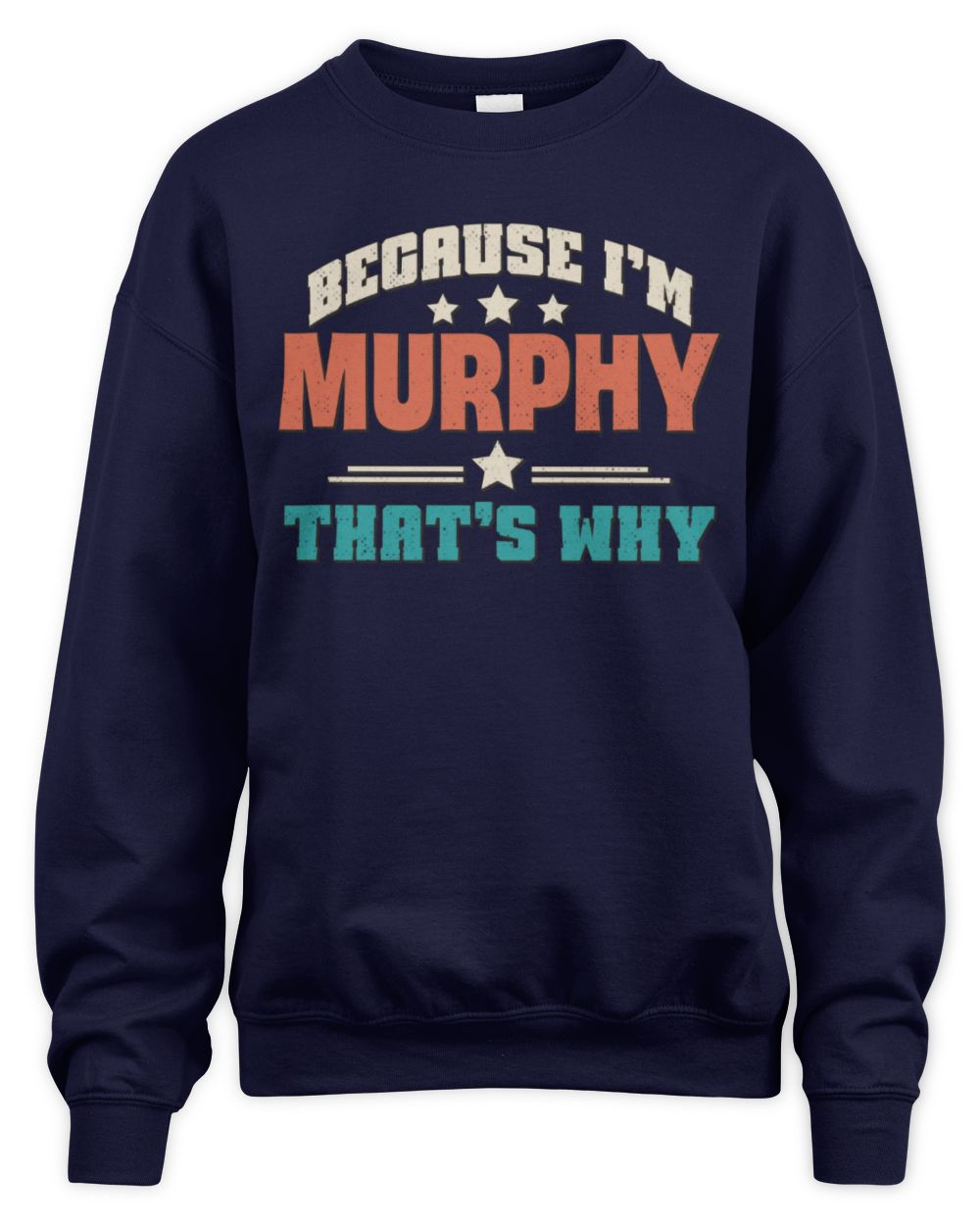 Because I'm Name That's Why Personalized Retro Shirt MURPHY-49 / Unisex Sweatshirt / navy
