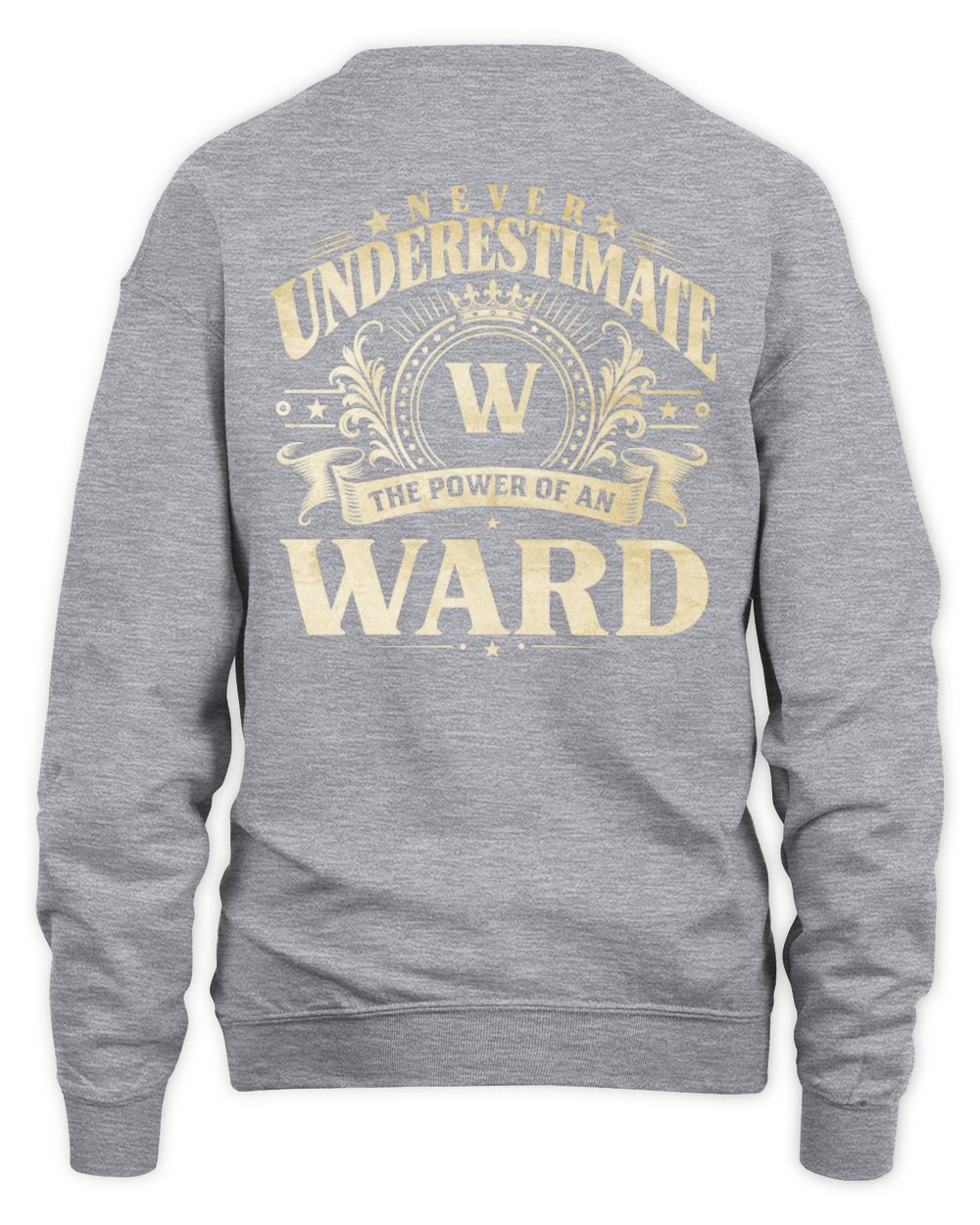 Never Underestimate Your Name Luxury Logo Shirt WARD M1-63 / Unisex Sweatshirt / sport grey