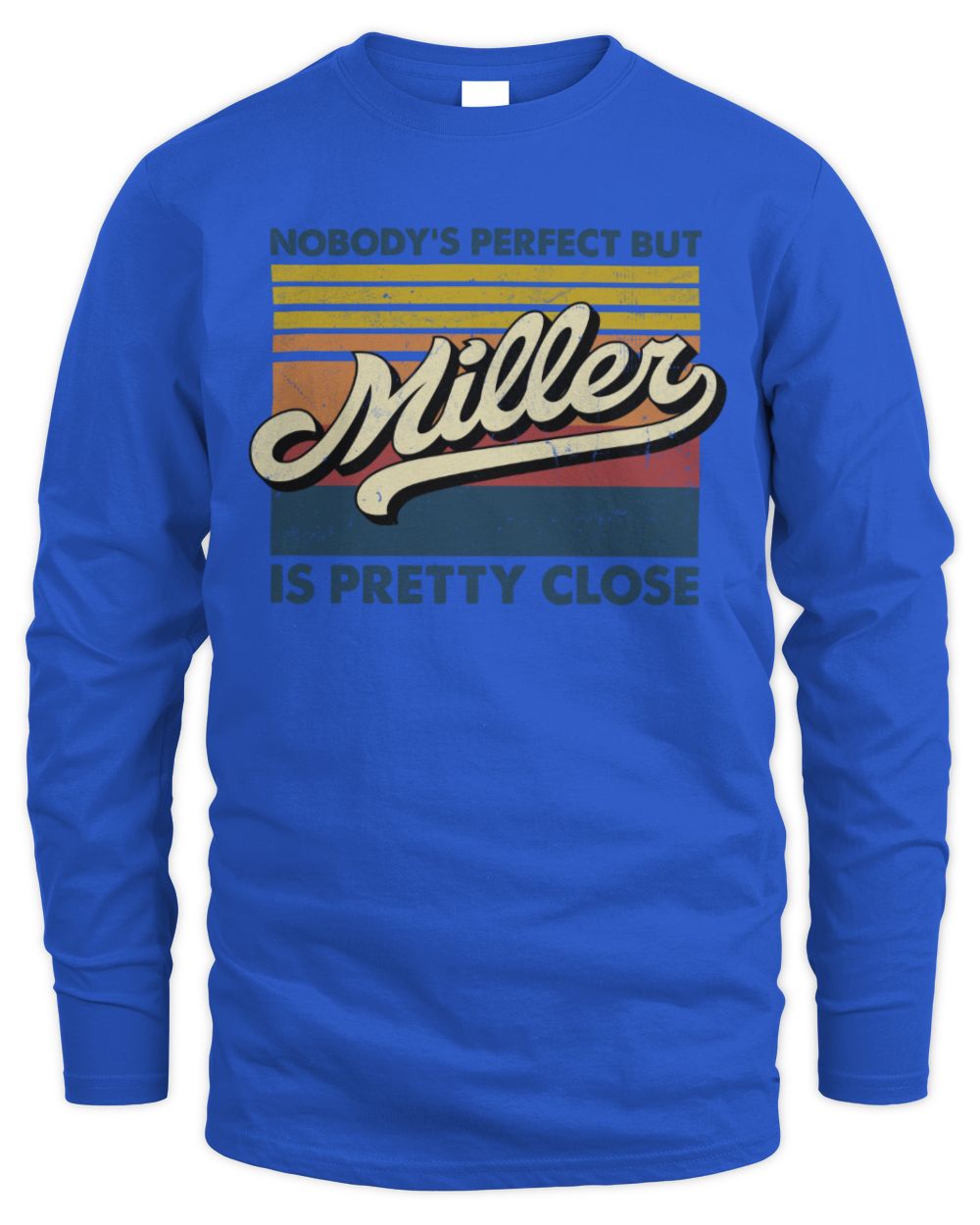 Nobody's Perfect But Your Name Is Pretty Close Retro Shirt MILLER M1-65 / Men's Long Sleeved T-Shirt / royal