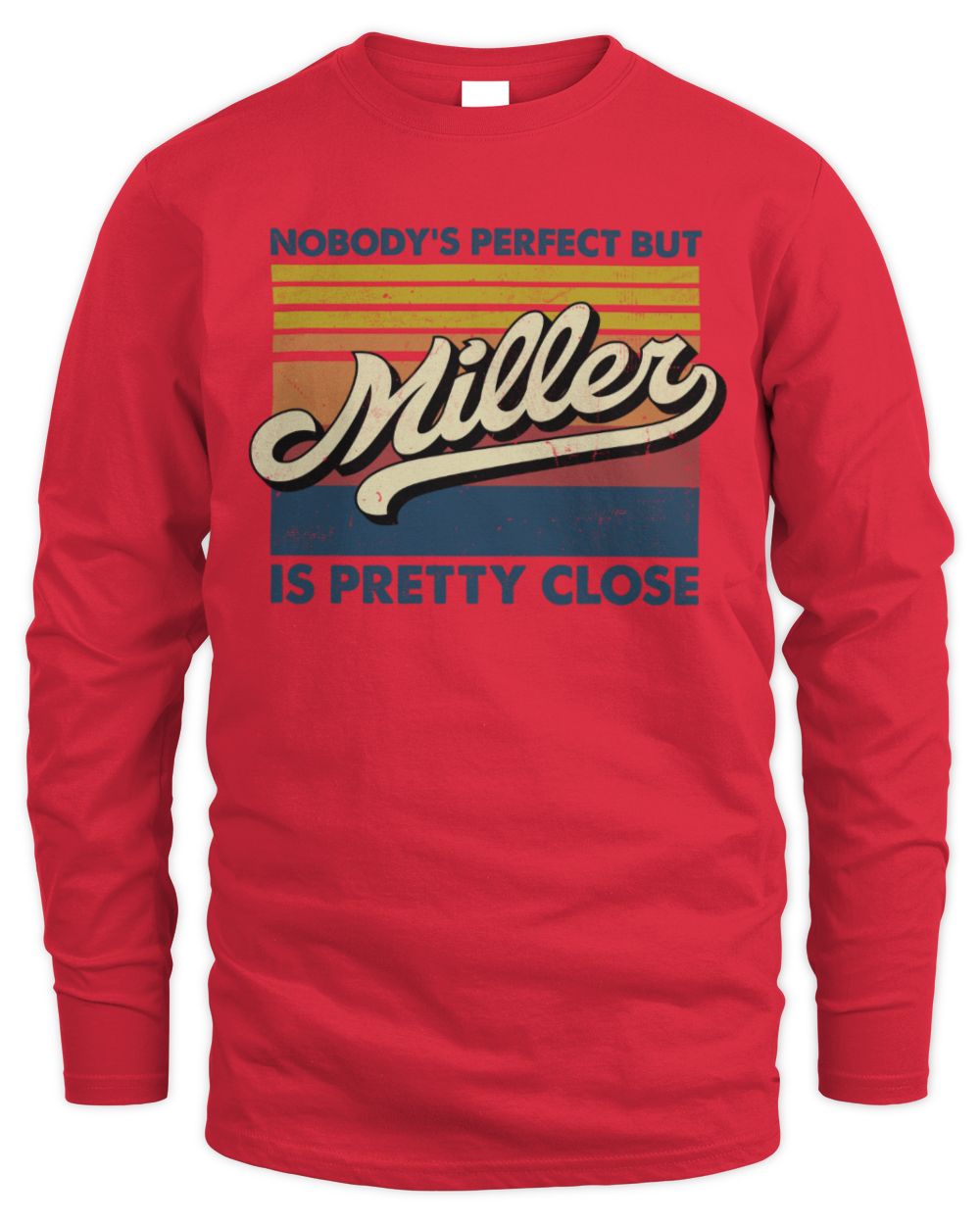 Nobody's Perfect But Your Name Is Pretty Close Retro Shirt MILLER M1-65 / Men's Long Sleeved T-Shirt / red
