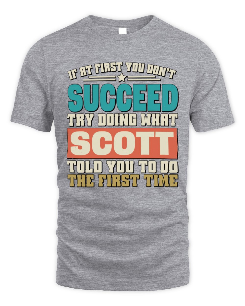 If at First You Don't Succeed Funny Vintage Shirt SCOTT M1-53 / Unisex Standard T-Shirt / sport grey