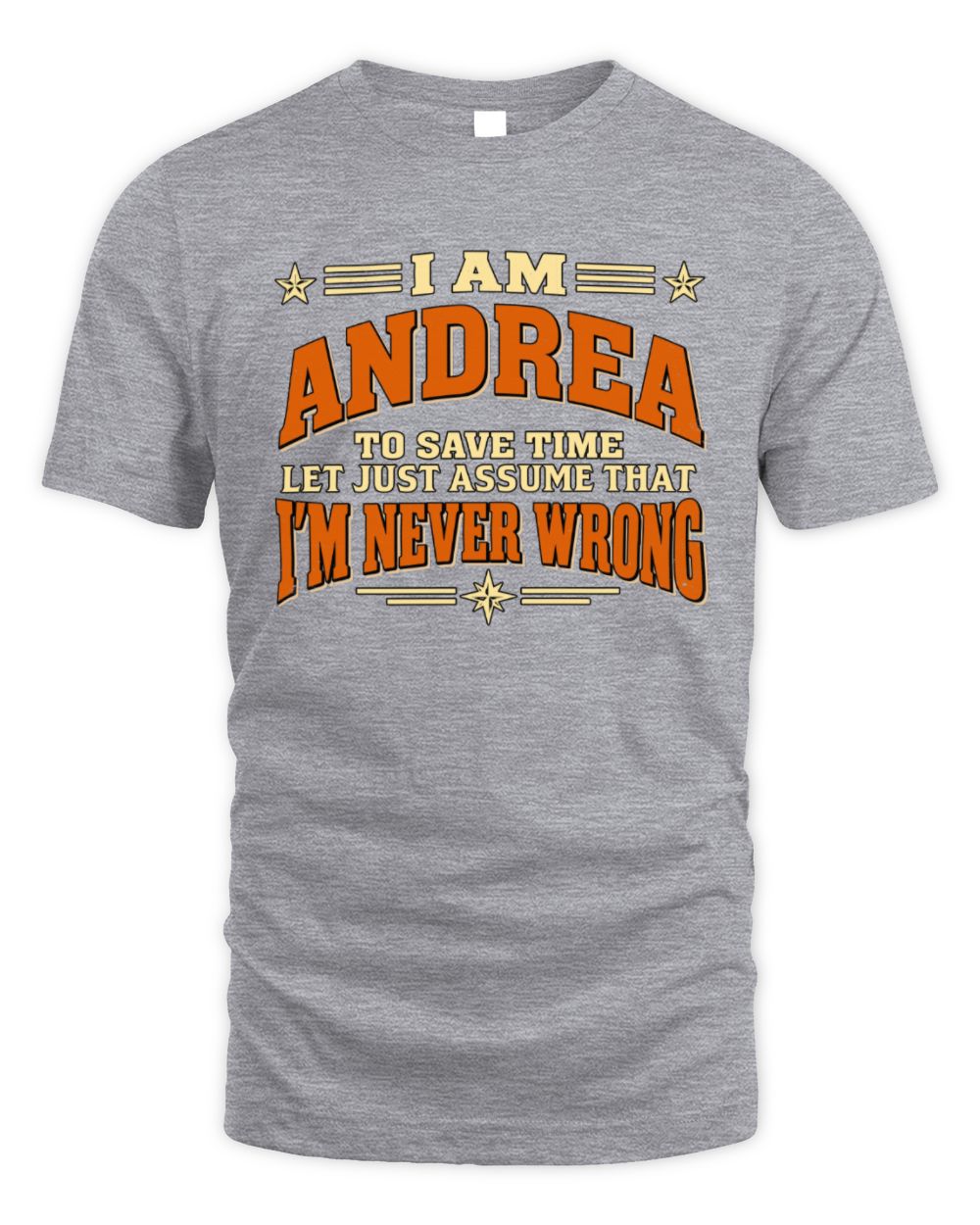 I'm Name Let's Just Assume I'm Never Wrong Retro Shirt ANDREA M1-64 / Unisex Standard T-Shirt / sport grey