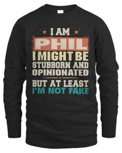 I Am Name I Might Be Stubborn and Opinionated Graphic T-Shirt PHIL M1-72 / Men's Long Sleeved T-Shirt / black