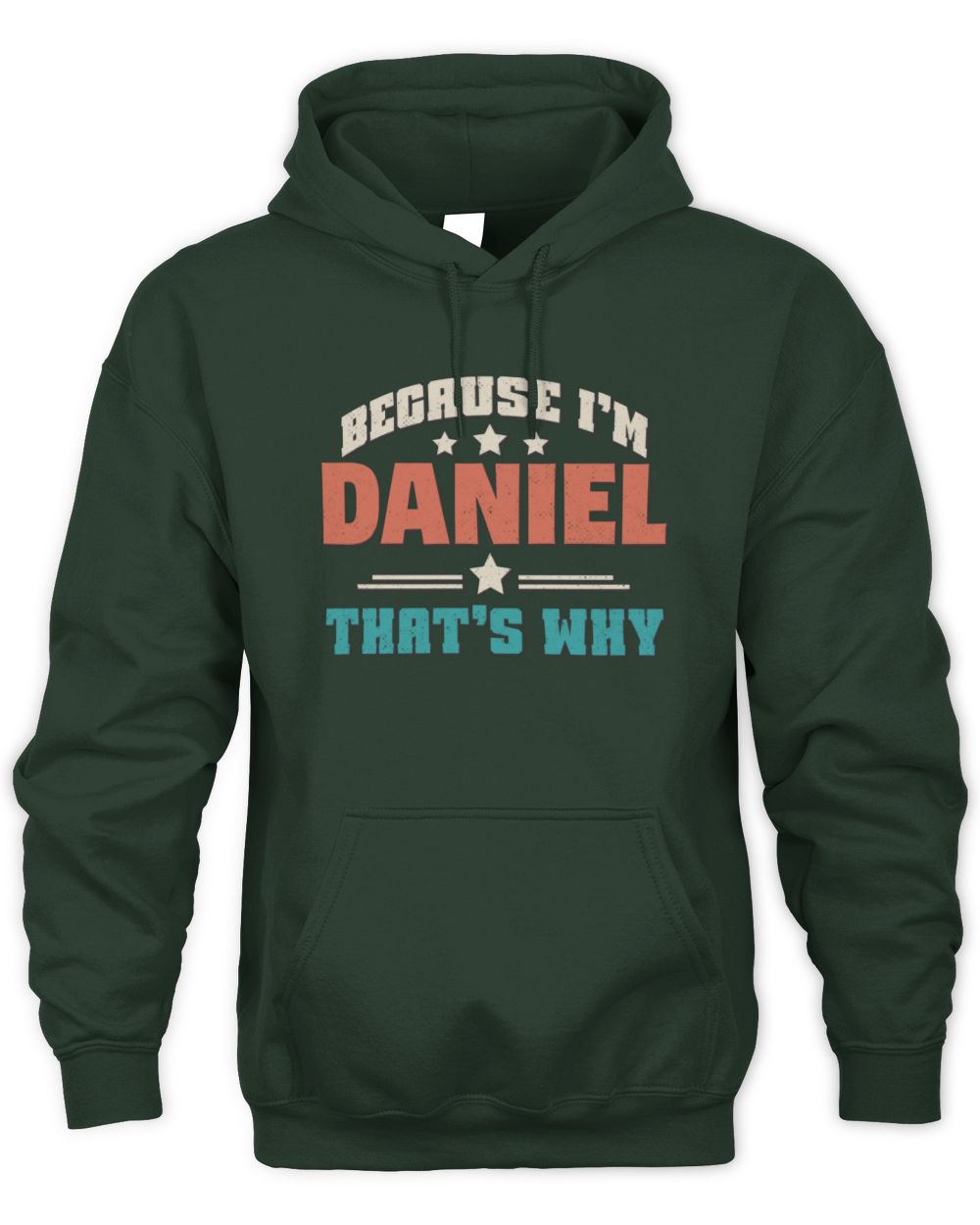Because I'm Name That's Why Personalized Retro Shirt DANIEL-49 / Unisex Hoodie / forest green