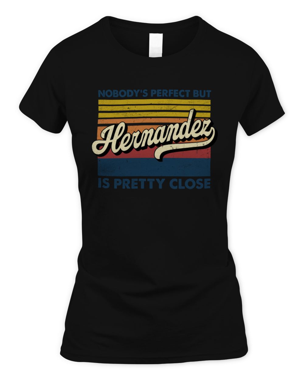 Nobody's Perfect But Your Name Is Pretty Close Retro Shirt HERNANDEZ M1-65 / Women's Standard T-Shirt / black