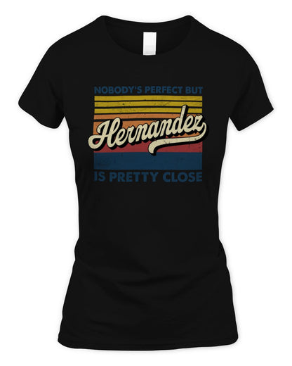 Nobody's Perfect But Your Name Is Pretty Close Retro Shirt HERNANDEZ M1-65 / Women's Standard T-Shirt / black