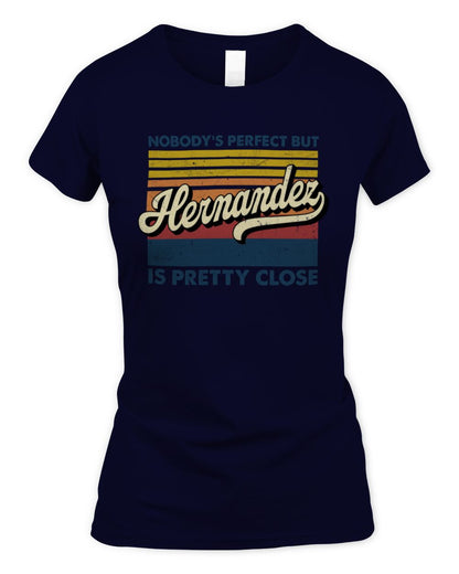 Nobody's Perfect But Your Name Is Pretty Close Retro Shirt HERNANDEZ M1-65 / Women's Standard T-Shirt / navy