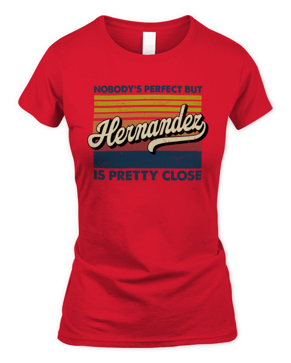 Nobody's Perfect But Your Name Is Pretty Close Retro Shirt HERNANDEZ M1-65 / Women's Standard T-Shirt / red