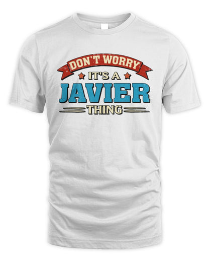 Don't Worry It's a Your Name Thing Funny Retro T-Shirt JAVIER M1-57 / Unisex Standard T-Shirt / white