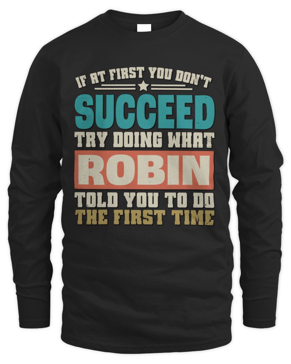 If at First You Don't Succeed Funny Vintage Shirt ROBIN M1-53 / Men's Long Sleeved T-Shirt / black