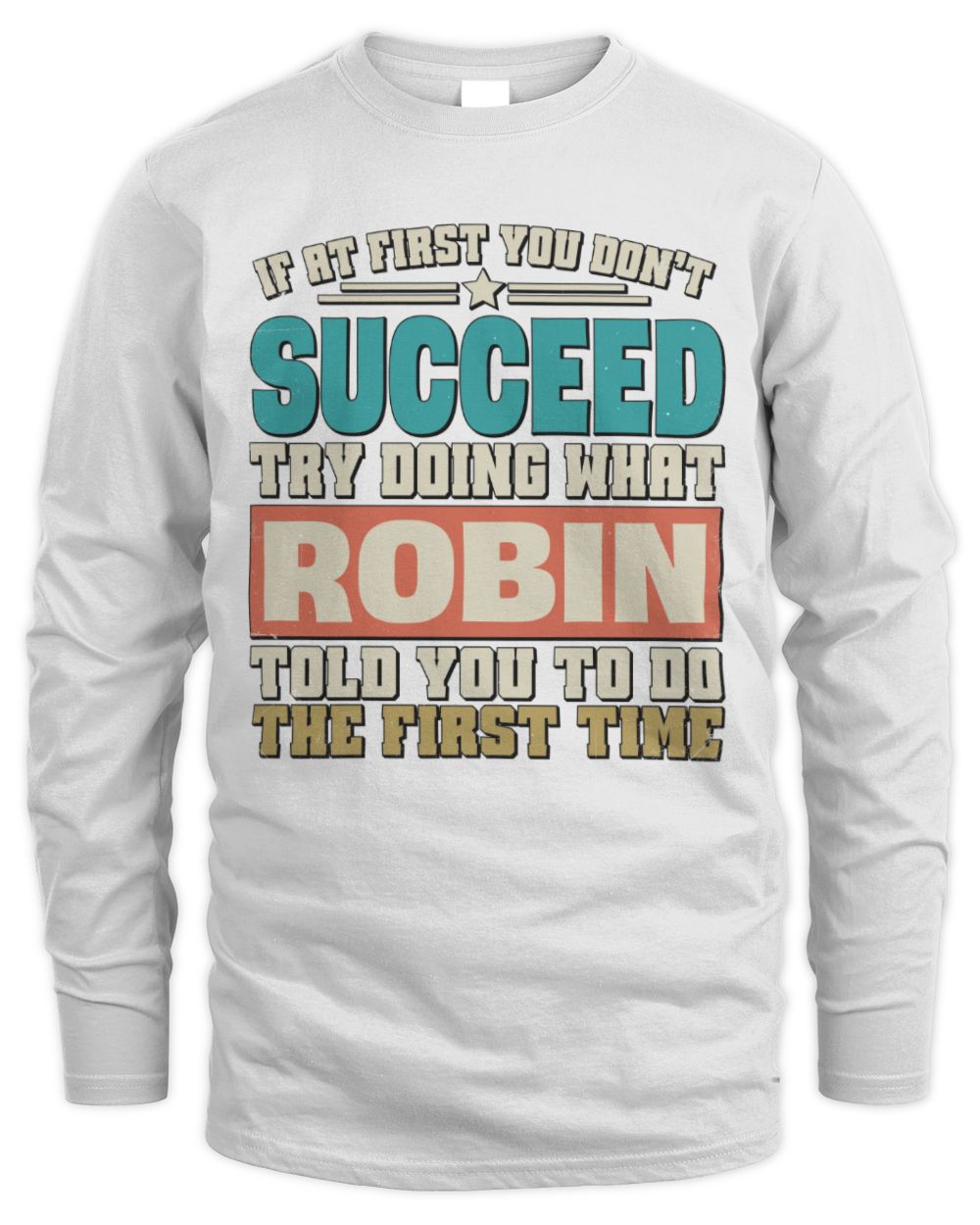 If at First You Don't Succeed Funny Vintage Shirt ROBIN M1-53 / Men's Long Sleeved T-Shirt / white