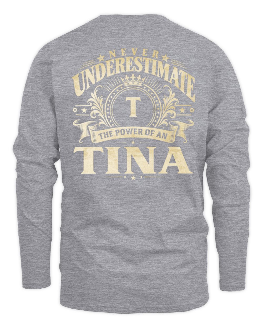 Never Underestimate Your Name Luxury Logo Shirt TINA M1-63 / Men's Long Sleeved T-Shirt / sport grey