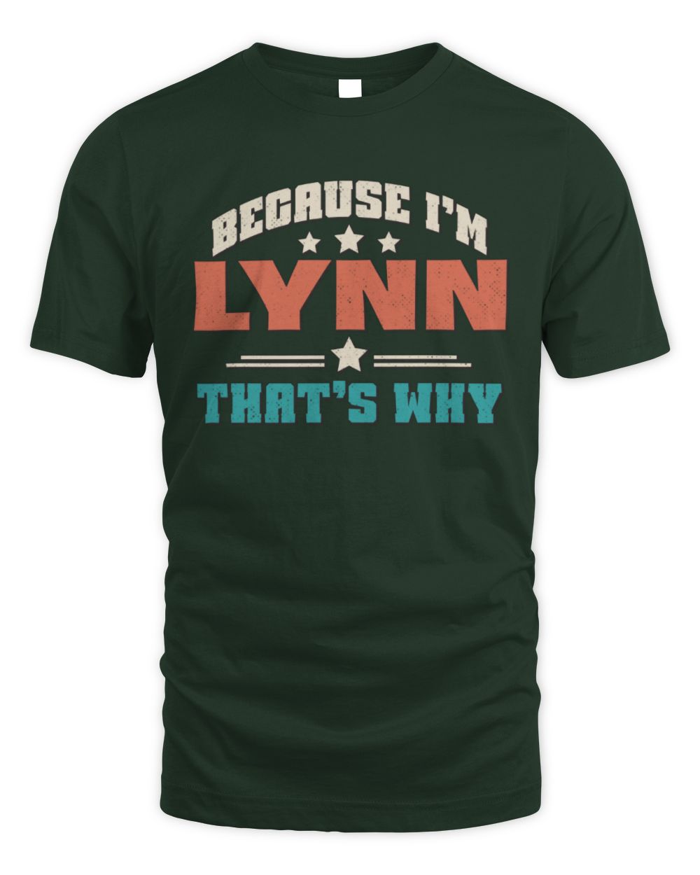 Because I'm Name That's Why Personalized Retro Shirt LYNN-49 / Unisex Standard T-Shirt / forest green