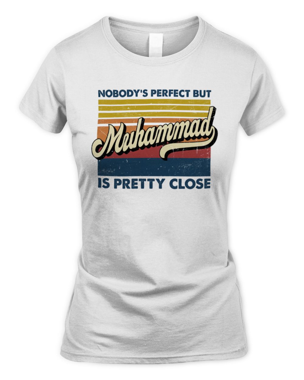 Nobody's Perfect But Your Name Is Pretty Close Retro Shirt MUHAMMAD M1-65 / Women's Standard T-Shirt / white