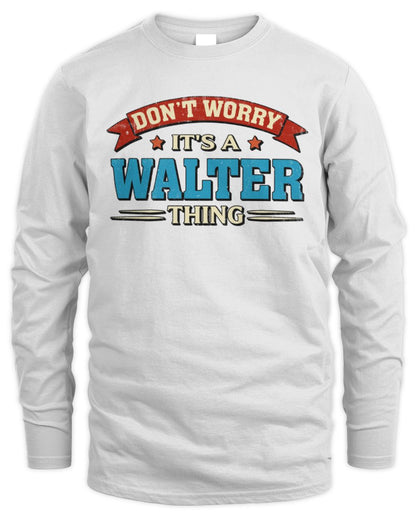 Don't Worry It's a Your Name Thing Funny Retro T-Shirt WALTER M1-57 / Men's Long Sleeved T-Shirt / white