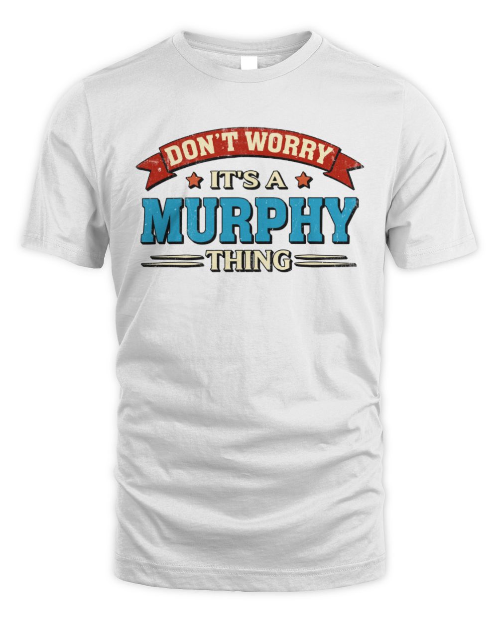 Don't Worry It's a Your Name Thing Funny Retro T-Shirt MURPHY M1-57 / Unisex Standard T-Shirt / white
