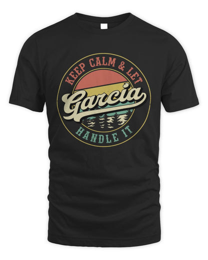 Keep Calm Let Your Name Handle It Retro T-Shirt GARCIA M1-54 / Unisex Standard T-Shirt / black