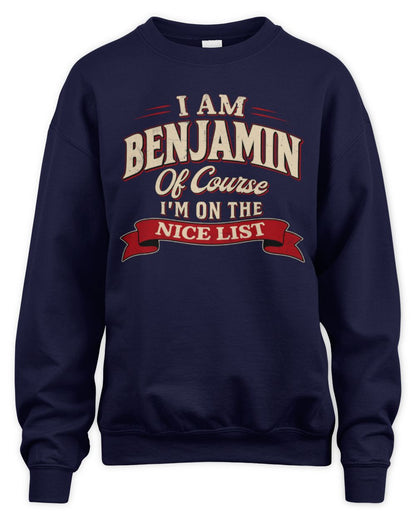 I'm Name Of Course I'm On The Nice List Funny Christmas Shirt BENJAMIN M1-68 / Unisex Sweatshirt / navy
