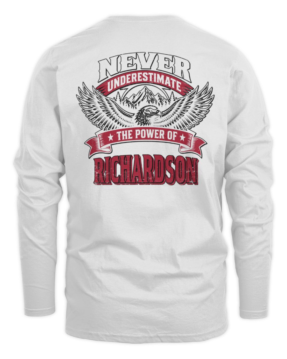 Never Underestimate Your Name Eagle Mountain Shirt RICHARDSON M1-61 / Men's Long Sleeved T-Shirt / white