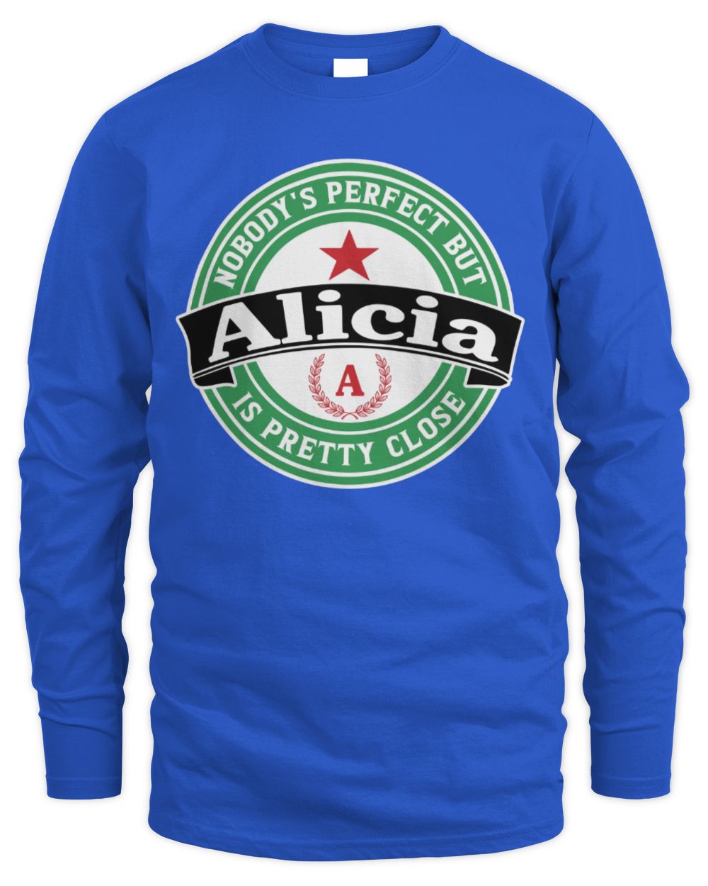 Nobody's Perfect But Your Name Is Pretty Close Heineken Beer T-Shirt ALICIA M1-S85 / Men's Long Sleeved T-Shirt / royal