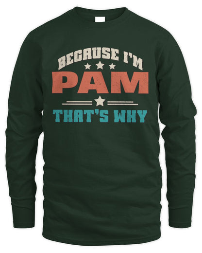 Because I'm Name That's Why Personalized Retro Shirt PAM-49 / Men's Long Sleeved T-Shirt / forest green