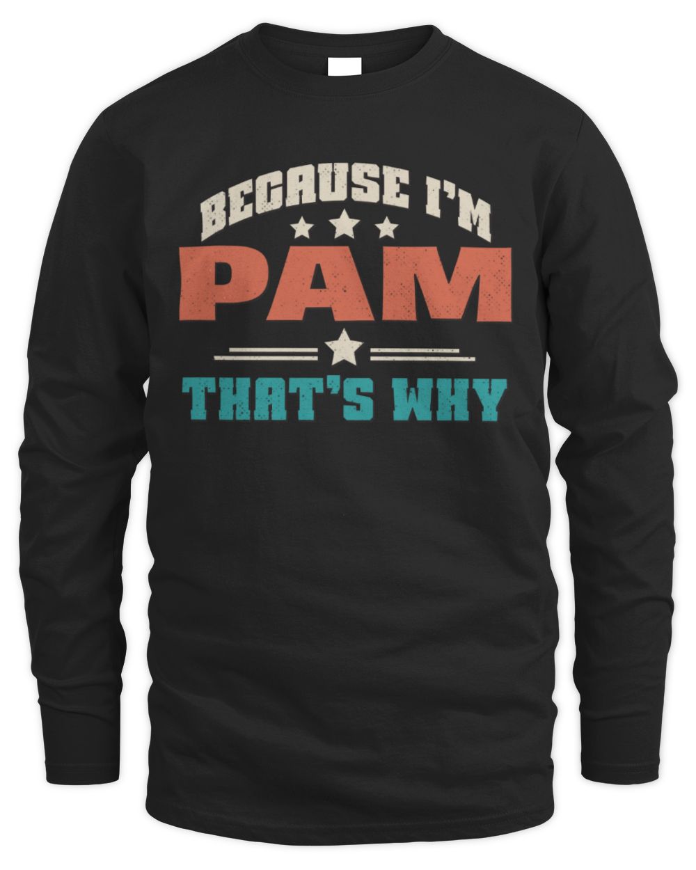 Because I'm Name That's Why Personalized Retro Shirt PAM-49 / Men's Long Sleeved T-Shirt / black