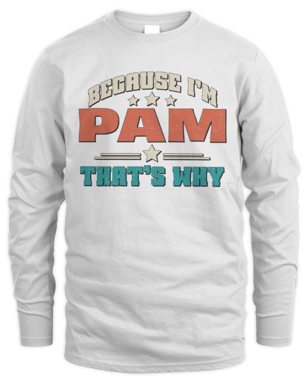 Because I'm Name That's Why Personalized Retro Shirt PAM-49 / Men's Long Sleeved T-Shirt / white