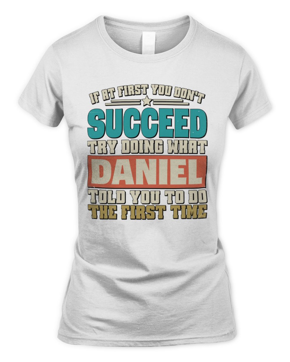 If at First You Don't Succeed Funny Vintage Shirt DANIEL M1-53 / Women's Standard T-Shirt / white