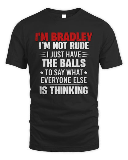I'm Name I'm Not Rude I Just Have The Balls Funny T-Shirt BRADLEY M1-46 / Unisex Standard T-Shirt / black