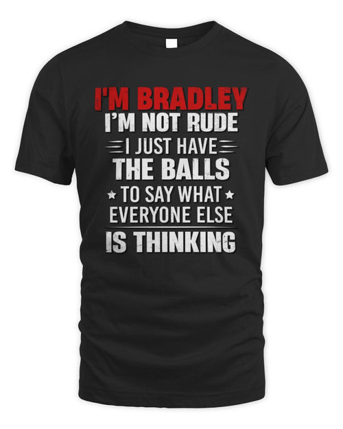 I'm Name I'm Not Rude I Just Have The Balls Funny T-Shirt BRADLEY M1-46 / Unisex Standard T-Shirt / black