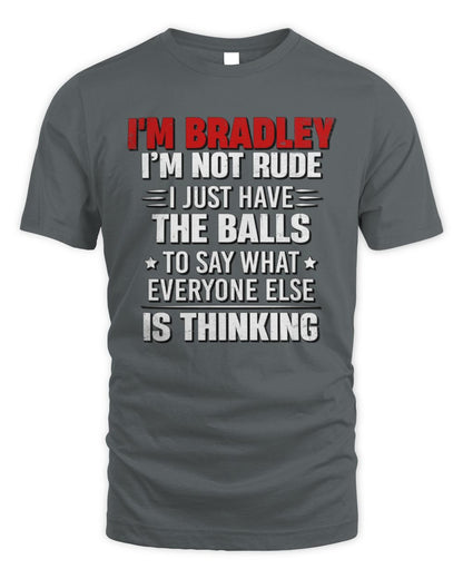 I'm Name I'm Not Rude I Just Have The Balls Funny T-Shirt BRADLEY M1-46 / Unisex Standard T-Shirt / charcoal