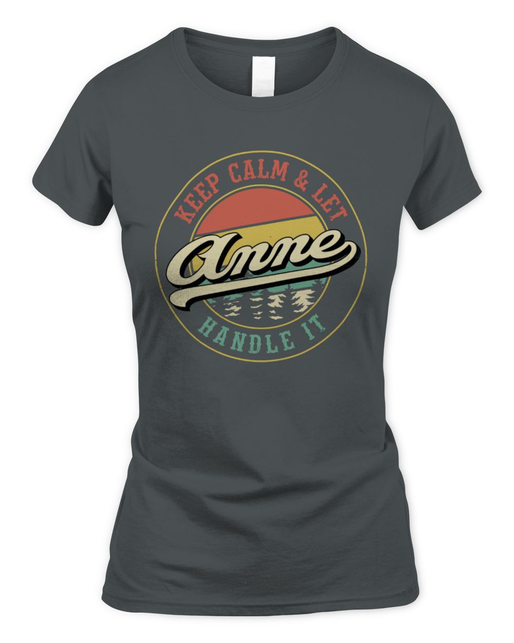 Keep Calm Let Your Name Handle It Retro T-Shirt ANNE M1-54 / Women's Standard T-Shirt / charcoal