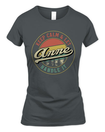 Keep Calm Let Your Name Handle It Retro T-Shirt ANNE M1-54 / Women's Standard T-Shirt / charcoal