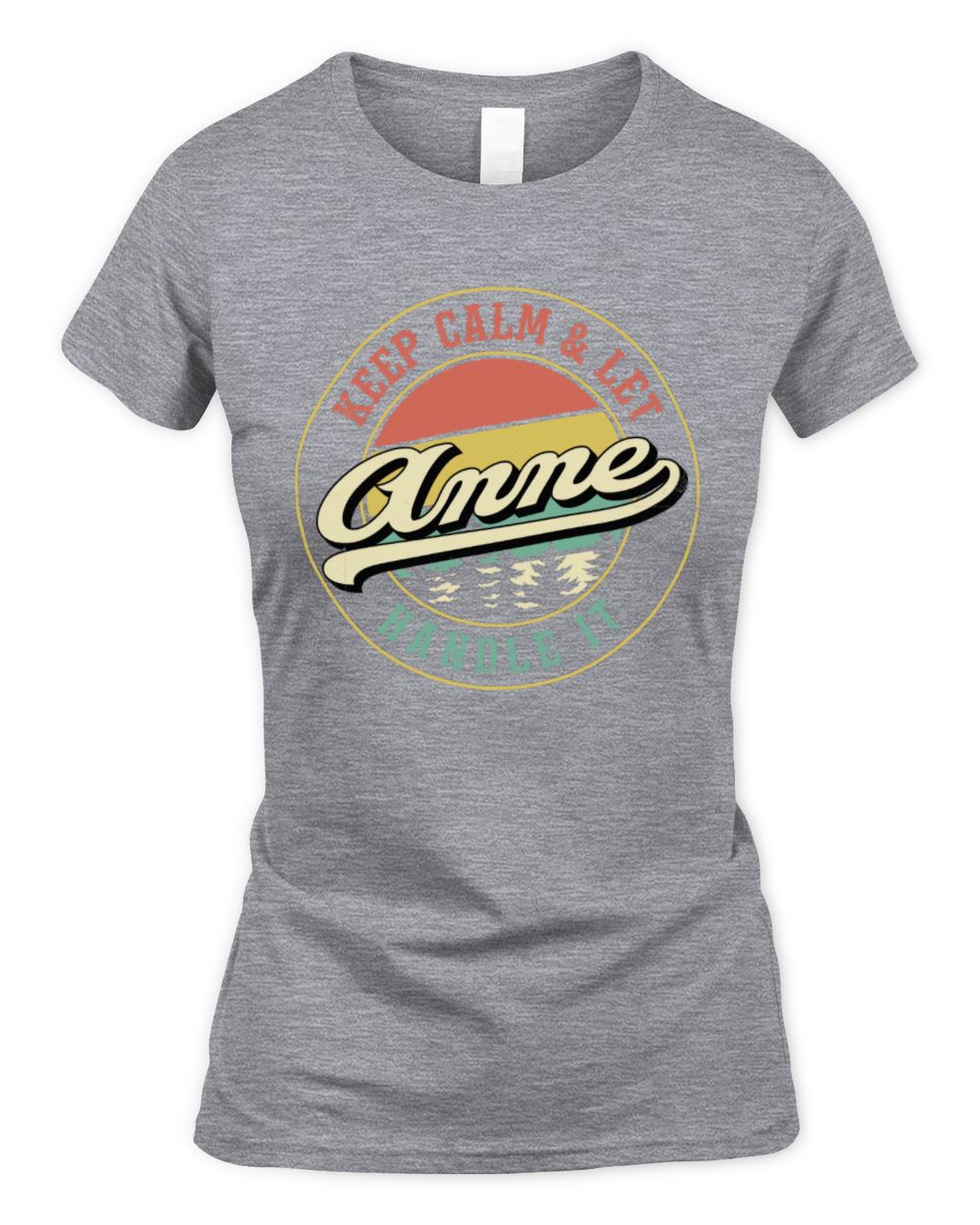 Keep Calm Let Your Name Handle It Retro T-Shirt ANNE M1-54 / Women's Standard T-Shirt / sport grey