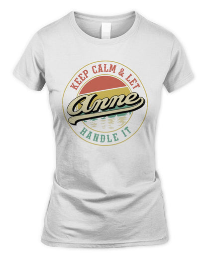 Keep Calm Let Your Name Handle It Retro T-Shirt ANNE M1-54 / Women's Standard T-Shirt / white