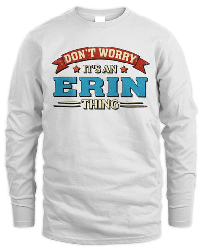 Don't Worry It's a Your Name Thing Funny Retro T-Shirt ERIN M1-57 / Men's Long Sleeved T-Shirt / white